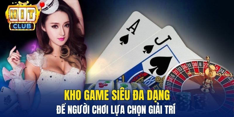 Kho game siêu đa dạng để người chơi lựa chọn giải trí 