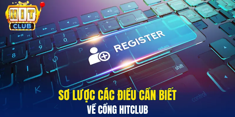 Sơ lược các điều cần biết về cổng Hitclub